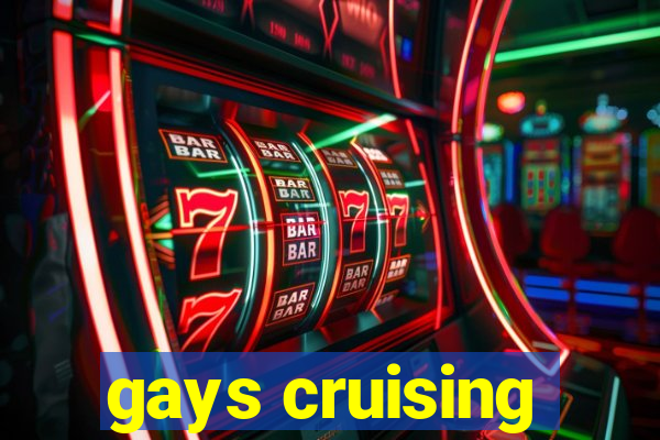 gays cruising